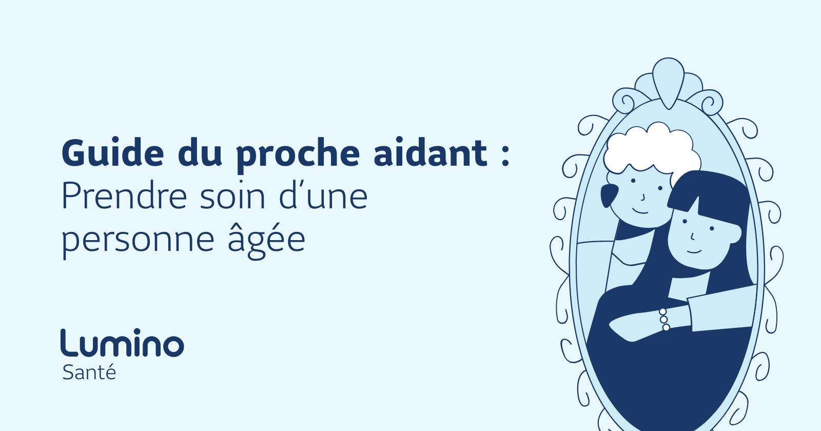 Prendre soin dune personne âgée Guide du proche aidant Lumino Santé